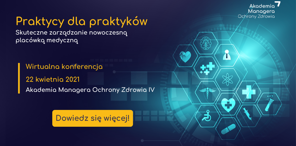 Wirtualna konferencja Akademia Managera Ochrony Zdrowia IV już 22 kwietnia!