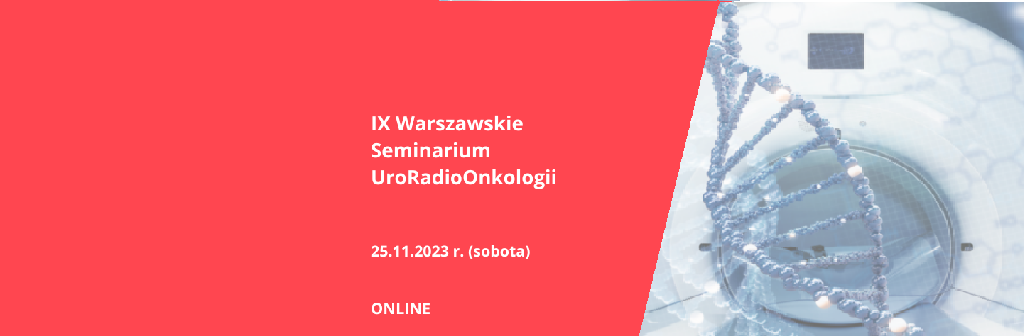 IX Warszawskie Seminarium UroRadioOnkologii | ONLINE | 25.11.2023
