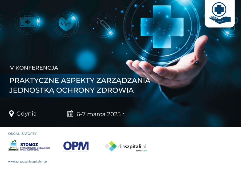 V Konferencja „Praktyczne aspekty zarządzania jednostką ochrony zdrowia” | Gdynia | 6-7.03.2025