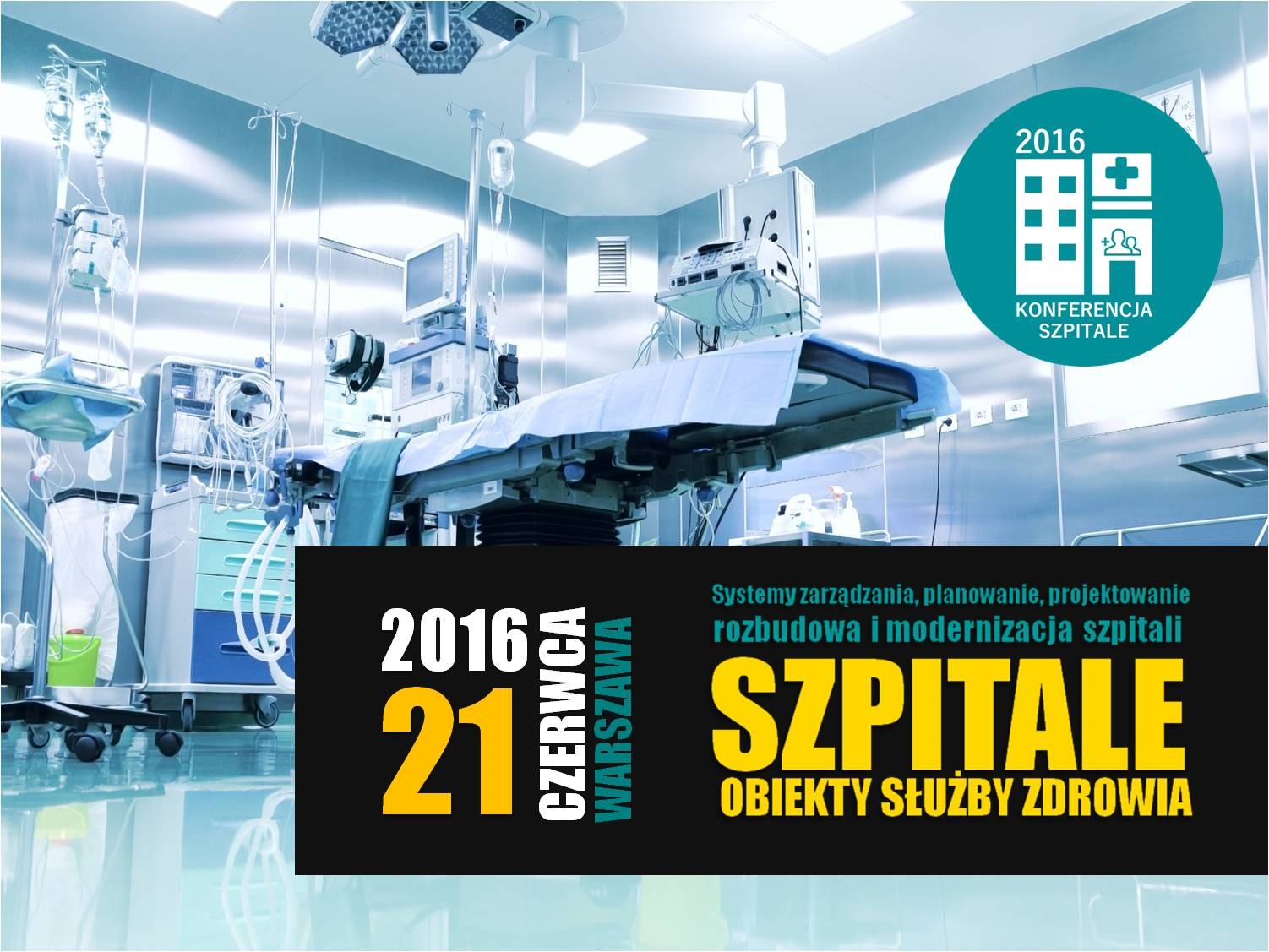  SZPITALE i OBIEKTY SŁUŻBY ZDROWIA 21 czerwca 2016 WARSZAWA