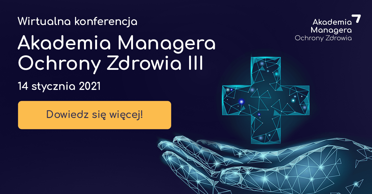 Bilety na III edycję wirtualnej konferencji Akademia Managera Ochrony Zdrowia już w sprzedaży! 